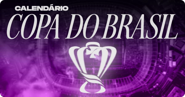 Calendário de jogos da Copa do Brasil 2025: veja as datas das fases e próximos confrontos