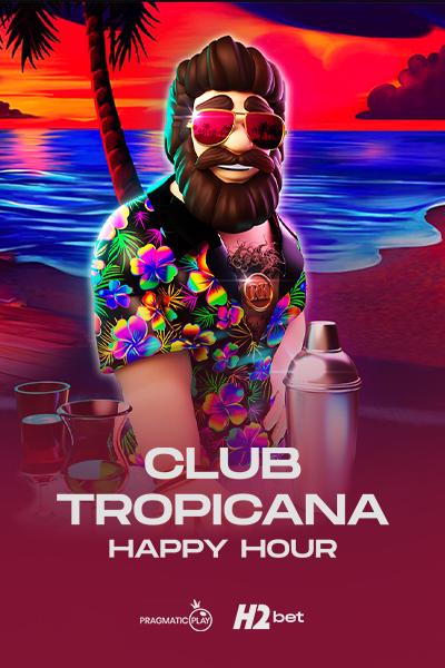 Club Tropicana - Happy Hour